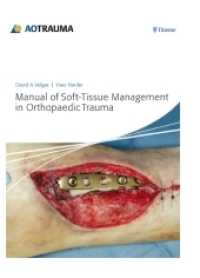 Manual of Soft-tissue Management in Orthopaedic Trauma (AOTrauma) （2011. 400 p. w. 680 ill. 2800 mm）