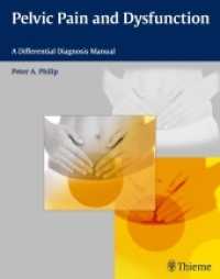 Pelvic Pain and Dysfunction : A Differential Diagnosis Manual （2016. 120 S. 79 Abb. 280 mm）