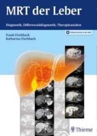 MRT der Leber : Diagnostik, Differenzialdiagnostik, Therapieansätze. Plus Online-Version in der eRef （2016. 260 S. 550 Abb. 270 mm）