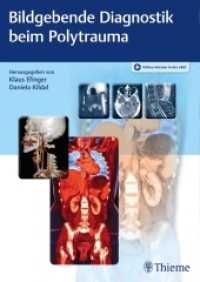 Bildgebende Diagnostik beim Polytrauma （2019. 384 S. 1072 Abb. 270 mm）