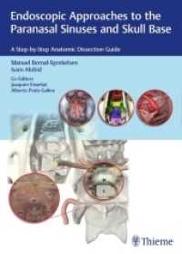 副鼻腔と頭蓋底への内視鏡アプローチ<br>Endoscopic Approaches to the Paranasal Sinuses and Skull Base : A Step-by-Step Anatomic Dissection Guide （2017. 434 S. 930 Abb. 270 mm）