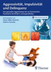 Aggressivität, Impulsivität und Delinquenz : Von gesunden Aggressionen bis zur forensischen Psychiatrie bei Kindern und Jugendlichen. Plus Online-Version in der eRef （2016. 248 S. 7 Abb. 240 mm）