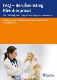 FAQ - Berufseinstieg Kleintierpraxis : Die 100 häufigsten Fragen - von Experten beantwortet （328 S. 27 Abb. 240 mm）