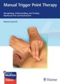 マニュアルトリガーポイント療法<br>Manual Trigger Point Therapy : Recognizing, Understanding, and Treating Myofascial Pain and Dysfunction. Besteht aus: 1 Buch, 1 E-Book （2019. 712 S. 1178 Abb. 270 mm）
