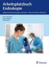Arbeitsplatzbuch Endoskopie : Zeitsparend Untersuchungen vorbereiten - fokussiert Wissen auffrischen （2018. 440 S. 522 Abb. 280 mm）