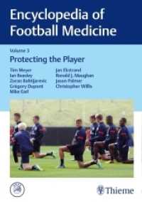 サッカー医学百科事典（全３巻）第３巻：選手の保護<br>Encyclopedia of Football Medicine, Vol. 3 : Protecting the Player （2017. 140 S. 67 Abb. 240 mm）