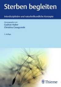 Sterben begleiten : Interdisziplinäre und naturheilkundliche Konzepte （2. Aufl. 2019. 312 S. 57 Abb. 240 mm）