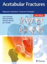Acetabular Fractures : Diagnosis, Indications, Treatment Strategies （2017. 358 S. 434 Abb. 310 mm）