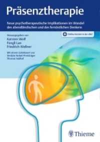 Präsenztherapie : Neue Psychotherapeutische Implikatonen im Wandel des abendländischen Denkens. Plus Online-Version in der eRef （2018. 152 S. 17 Abb. 240 mm）