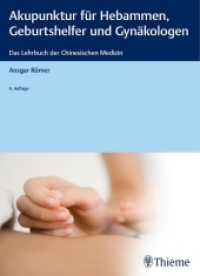 Akupunktur für Hebammen, Geburtshelfer und Gynäkologen : Das Lehrbuch der Chinesischen Medizin （6. Aufl. 2018. 368 S. 476 Abb. 270 mm）