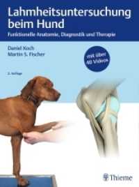 Lahmheitsuntersuchung beim Hund : Funktionelle Anatomie, Diagnostik und Therapie. Mit über 40 Videos （2. Aufl. 2019. 248 S. 450 Abb. 280 mm）