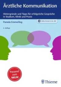 Ärztliche Kommunikation : Hintergründe und Tipps für erfolgreiche Gespräche in Studium, Klinik und Praxis. Passend zum NKLM. Plus Online-Version in der eRef （2. Aufl. 2019. 184 S. 20 Abb. 240 mm）