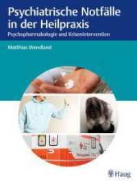 Psychiatrische Notfälle in der Heilpraxis : Psychopharmakologie und Krisenintervention （2024. 112 S. 52 Abb. 280 mm）