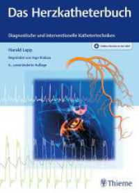 Das Herzkatheterbuch : Diagnostische und interventionelle Kathetertechniken （6. Aufl. 2022. 476 S. 632 Abb. 270 mm）