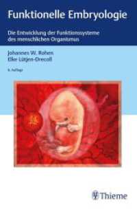 Funktionelle Embryologie : Die Entwicklung der Funktionssysteme des menschlichen Organismus （6. Aufl. 2022. 204 S. 220 Abb. 240 mm）