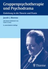 Gruppenpsychotherapie und Psychodrama : Einleitung in die Theorie und Praxis （6., unveränd. Aufl. 2008. XV, 327 S. m. 24 Abb. 240 mm）