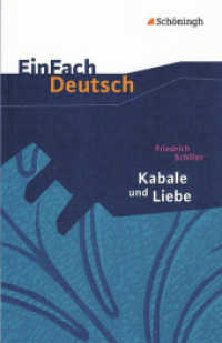 EinFach Deutsch Textausgaben : Friedrich Schiller: Kabale und Liebe Ein bürgerliches Trauerspiel. Gymnasiale Oberstufe. Kl.11-13 (EinFach Deutsch 705) （Nachdr. 2014. 176 S. m. Abb. 186.00 mm）