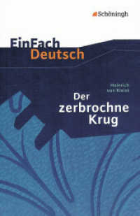 EinFach Deutsch Textausgaben : Heinrich von Kleist: Der zerbrochne Krug Ein Lustspiel. Gymnasiale Oberstufe. Für Kl.10-13 (EinFach Deutsch 495) （2001. 127 S. einige Abb. 185.00 mm）
