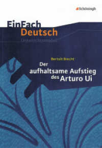 EinFach Deutsch Unterrichtsmodelle : Bertolt Brecht: Der aufhaltsame Aufstieg des Arturo Ui Gymnasiale Oberstufe (EinFach Deutsch 603) （2012. 160 S. einige Abb., DIN A4. 297.00 mm）