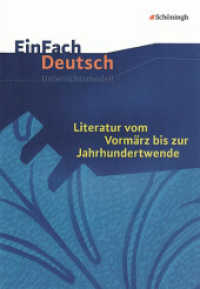 EinFach Deutsch Unterrichtsmodelle : Literatur vom Vormärz bis zur Jahrhundertwende Gymnasiale Oberstufe (EinFach Deutsch 380) （2008. 202 S. einige Abb., DIN A4. 298.00 mm）