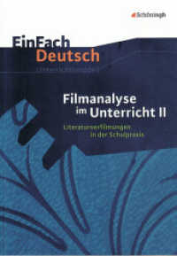 EinFach Deutsch Unterrichtsmodelle : Filmanalyse im Unterricht II Literaturverfilmungen in der Schulpraxis. Klassen 5 - 13 (EinFach Deutsch 2261) （2011. 320 S. einige Abb., DIN A4. 297.00 mm）