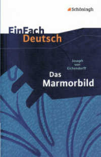 EinFach Deutsch Textausgaben - Das Marmorbild : Joseph von Eichendorff: Das Marmorbild Gymnasiale Oberstufe (EinFach Deutsch 232) （2009. 100 S. einige Abb. 185.00 mm）