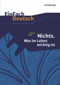 EinFach Deutsch Unterrichtsmodelle : Janne Teller: Nichts. Was im Leben wichtig ist Gymnasiale Oberstufe (EinFach Deutsch 1546) （2012. 148 S. einige Abb., DIN A4. 297.00 mm）