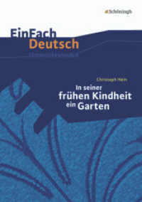EinFach Deutsch Unterrichtsmodelle : Christoph Hein: In seiner frühen Kindheit ein Garten Gymnasiale Oberstufe (EinFach Deutsch 814) （2012. 126 S. einige Abb., DIN A4. 297.00 mm）