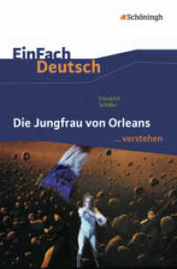 Friedrich Schiller: Die Jungfrau von Orleans : Friedrich Schiller: Die Jungfrau von Orleans (EinFach Deutsch ... verstehen 1705) （2013. 138 S. einige Abb. 190.00 mm）