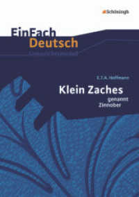 EinFach Deutsch Unterrichtsmodelle : E.T.A. Hoffmann: Klein Zaches genannt Zinnober Gymnasiale Oberstufe (EinFach Deutsch 829) （2013. 127 S. einige Abb., DIN A4. 297.00 mm）