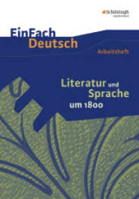 EinFach Deutsch - Unterrichtsmodelle und Arbeitshefte : Literatur und Sprache um 1800 Arbeitsheft (EinFach Deutsch 100) （2015. 95 S. vierfarb., DIN A4. 297.00 mm）