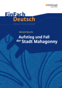 EinFach Deutsch Unterrichtsmodelle : Bertolt Brecht: Aufstieg und Fall der Stadt Mahagonny Gymnasiale Oberstufe (EinFach Deutsch 604) （2017. 121 S. einige z.T. farb. Abb. 297.00 mm）