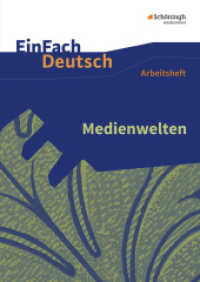 EinFach Deutsch - Unterrichtsmodelle und Arbeitshefte : Medienwelten Arbeitsheft (EinFach Deutsch 130) （2017. 72 S. vierfarb., zahlr. Abb. 298.00 mm）