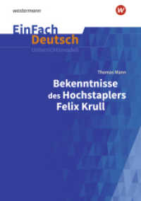 EinFach Deutsch Unterrichtsmodelle : Thomas Mann: Bekenntnisse des Hochstaplers Felix Krull Gymnasiale Oberstufe (EinFach Deutsch 991) （2022. 192 S. einige z. T. farb. Abb. 297.00 mm）