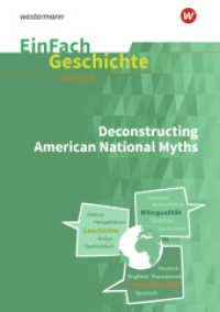 EinFach Geschichte ... bilingual : Deconstructing American National Myths (EinFach Geschichte ... BILINGUAL 30) （2023. 101 S. einige z.T. farb. Abb. 297.00 mm）