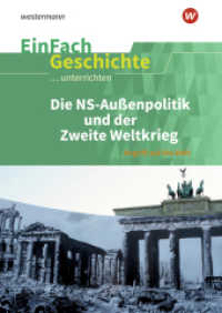 EinFach Geschichte ...unterrichten : Die NS-Außenpolitik und der Zweite Weltkrieg Angriff auf die Welt (EinFach Geschichte ...unterrichten 104) （2021. 103 S. einige z. T. farb. Abb. 297.00 mm）