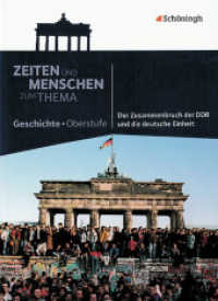 Der Zusammenbruch der DDR und die deutsche Einheit : Der Zusammenbruch der DDR und die deutsche Einheit (Zeiten und Menschen - Zum Thema 10) （2010. 150 S. m. zahlr. Farb- u. SW-Abb. 260.00 mm）