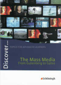 Discover : The Mass Media - From Gutenberg to Gates Themenheft (Discover ... 5) （2007. 64 S. vierfarb., zahlr. Abb. 240.00 mm）