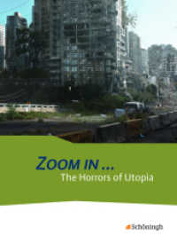 ZOOM IN ... : The Horrors of Utopia Themenheft (ZOOM IN ... 20) （2014. 95 S. vierfarb., zahlr. Abb. 260.00 mm）
