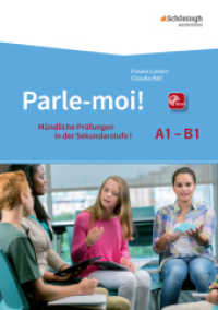Parle-moi! : Mündliche Prüfungen in der Sekundarstufe I Hinführung - Durchführung - Bewertung - Rückmeldung (Parle-moi! 10) （2017. 160 S. 298.00 mm）