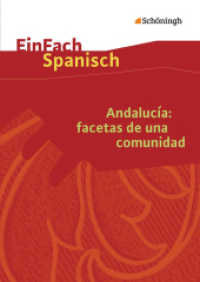 EinFach Spanisch Textausgaben : Andalucía: facetas de una comunidad Textausgabe (EinFach Spanisch Textausgaben 10) （2013. 92 S. vierfarb., zahlr. Abb. 240.00 mm）