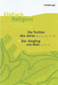 Die Tocher des Jairus (Mk 5, 21 - 24, 35 - 43) und Der Jüngling von Nain (Lk 7, 11 - 17) : Die Tochter des Jairus (Mk 5, 21-24. 35-43) und Der Jüngling von Nain (Lk 7, 11-17) Jahrgangsstufen 9 - 13 (EinFach Religion 3) （2009. 89 S. DIN A4. 297.00 mm）