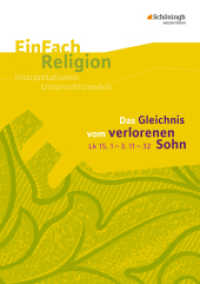 Das Gleichnis vom verlorenen Sohn (Lk 15.1-3.11-32) : Das Gleichnis vom verlorenen Sohn (Lk 15,1-3. 11-32) Jahrgangsstufen 9 - 13. 9.-13. Schuljahr (EinFach Religion 4) （2010. 143 S. DIN A4. 299.00 mm）