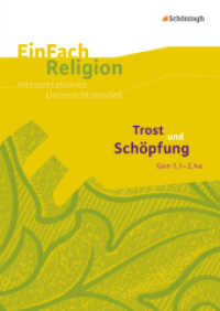 Trost und Schöpfung (Gen 1,1 - 2,4a) : Trost und Schöpfung (Gen 1,1-2,4a) Jahrgangsstufen 8 - 11 (EinFach Religion 13) （2014. 103 S. einige Abb., DIN A4. 297.00 mm）