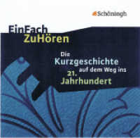 Die Kurzgeschichte auf dem Weg ins 21. Jahrhundert, Audio-CD, Audio-CD : 76 Min. (EinFach ZuHören 31) （2011. 76 Min. 125.00 x 142.00 mm）