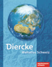 Diercke Weltatlas Schweiz - Überarbeitete und aktualisierte Ausgabe 2008, m. 1 Beilage : Überarbeitete und aktualisierte Ausgabe 2008 für die Schweiz (Diercke Weltatlas 1) （Überarb. u. aktualis. Ausg. 2008. 208 S. Farb. Ktn. 30.3 cm）