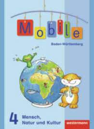 Mobile - Mensch, Natur und Kultur, Ausgabe 2010 Baden-Württemberg. 4. Schuljahr, Schülerband （2012. 172 S. m. zahlr. farb. Abb. 26 cm）