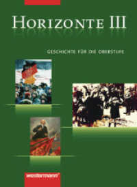 Horizonte - Geschichte für die Oberstufe : Band III Von der Weimarer Republik bis zum Beginn des 21. Jahrhunderts (horizonte 3) （2006. 388 S. m. zahlr. meist farb. Abb. u. Ktn. 260.00 mm）