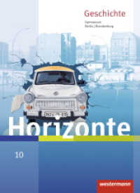 Horizonte - Geschichte für Berlin und Brandenburg - Ausgabe 2016 : Schulbuch 10 (horizonte 7) （2018. 208 S. m. zahlr. meist farb. Abb. u. Ktn. 267.00 mm）