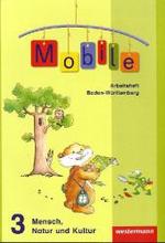 Mobile - Mensch, Natur und Kultur, Ausgabe 2010 Baden-Württemberg. 3. Schuljahr, Arbeitsheft （2011. 40 Bl. m. zahlr. meist farb. Abb. 30 cm）
